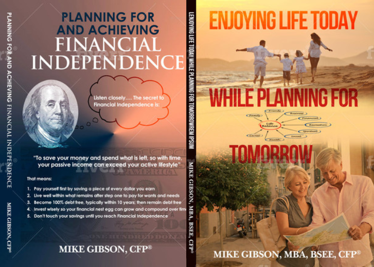 Planning For and Achieving Financial Independence & Enjoying Life Today While Planning for Tomorrow
